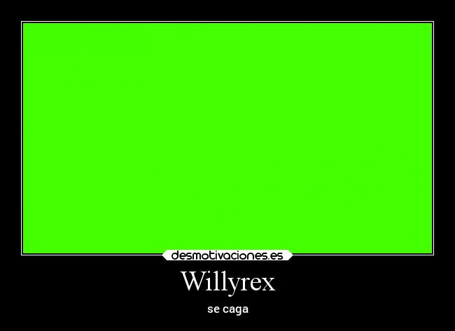 Willyrex - se caga