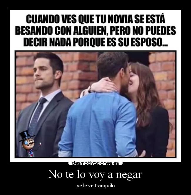 No te lo voy a negar - se le ve tranquilo