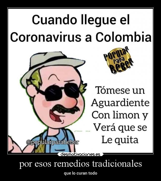 por esos remedios tradicionales - que lo curan todo