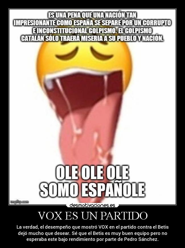 VOX ES UN PARTIDO - La verdad, el desempeño que mostró VOX en el partido contra el Betis
dejó mucho que desear. Sé que el Betis es muy buen equipo pero no
esperaba este bajo rendimiento por parte de Pedro Sánchez.
