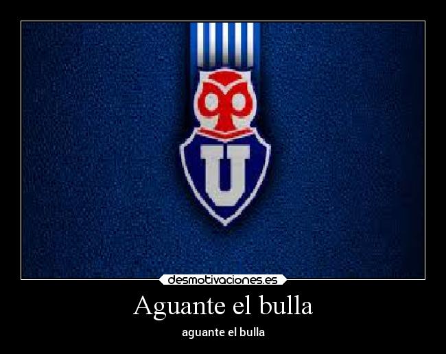 Aguante el bulla - aguante el bulla