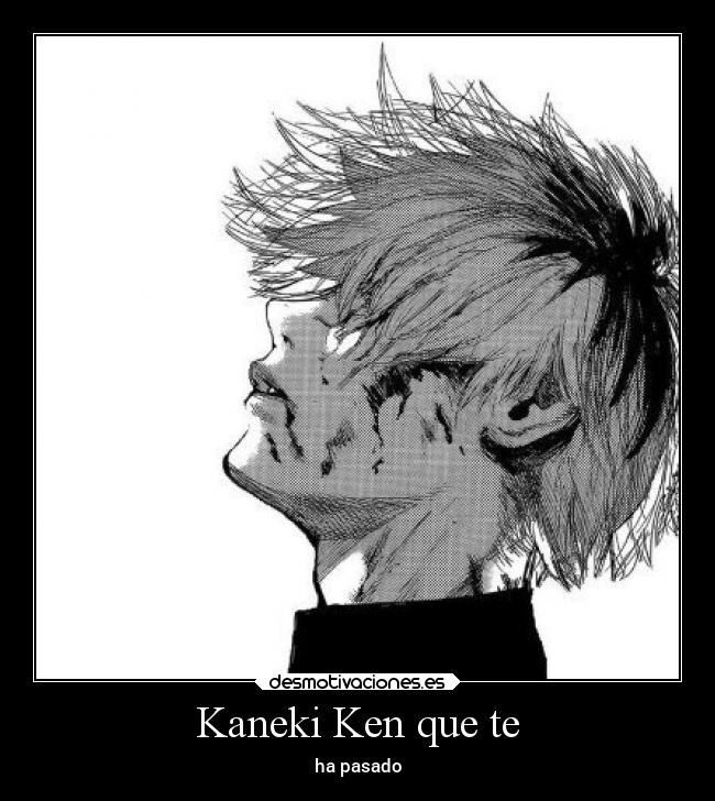 Kaneki Ken que te - ha pasado