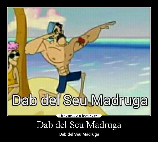 Dab del Seu Madruga - Dab del Seu Madruga