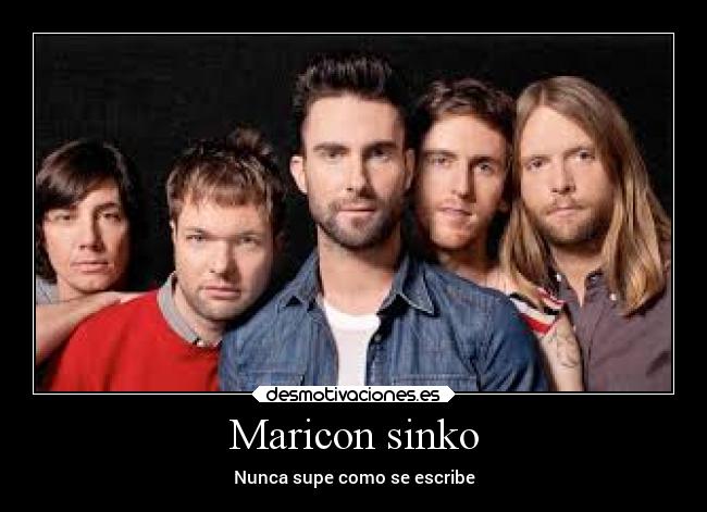 Maricon sinko - Nunca supe como se escribe