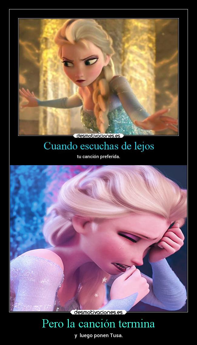 Pero la canción termina - y luego ponen Tusa.