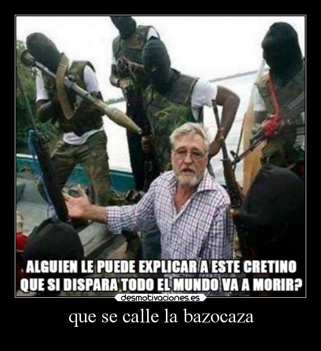 que se calle la bazocaza - 