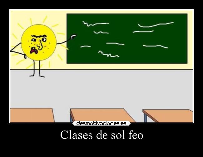 Clases de sol feo - 