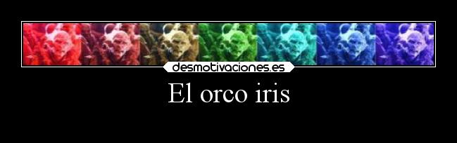 El orco iris - 