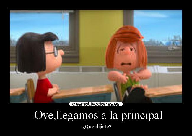 -Oye,llegamos a la principal -