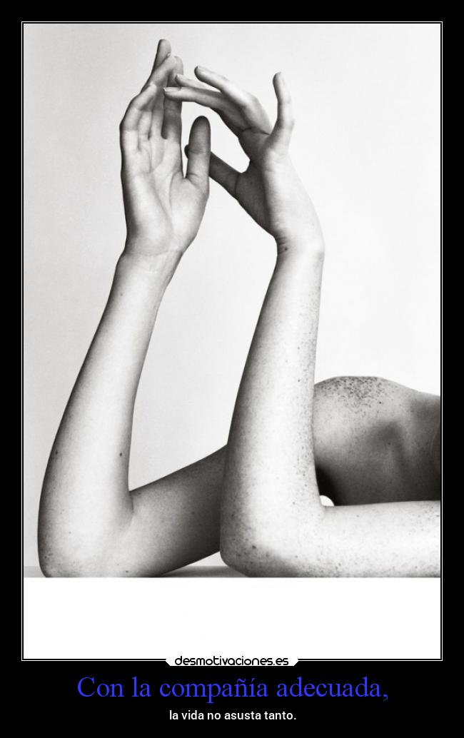 Con la compañía adecuada, - 