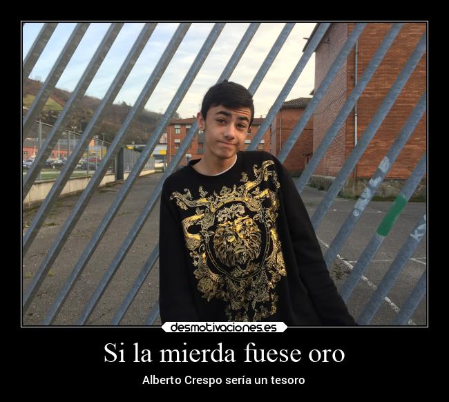 Si la mierda fuese oro - 