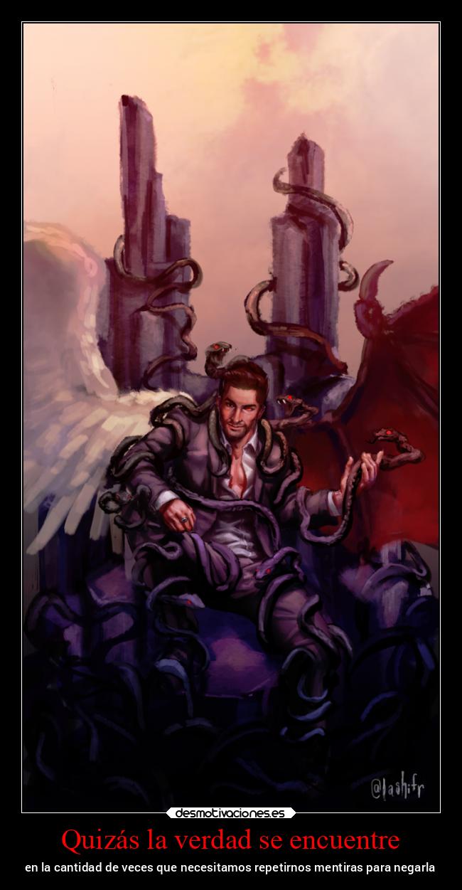Quizás la verdad se encuentre - en la cantidad de veces que necesitamos repetirnos mentiras para negarla