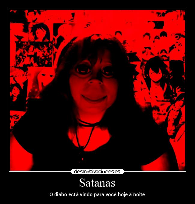 Satanas - O diabo está vindo para você hoje à noite