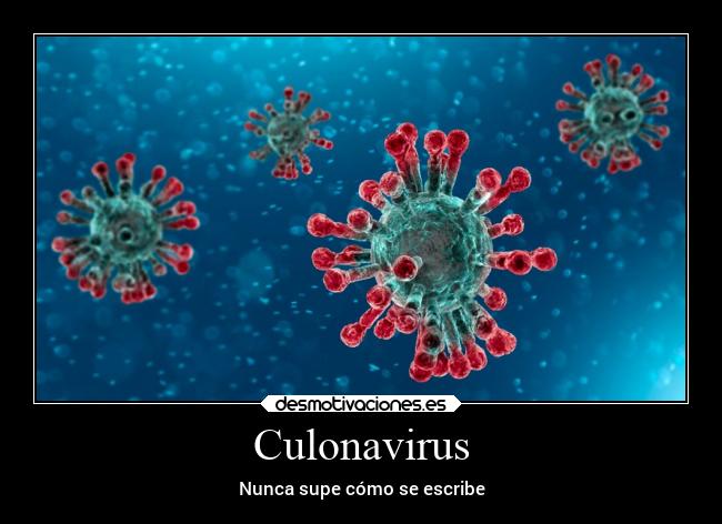 Culonavirus - Nunca supe cómo se escribe