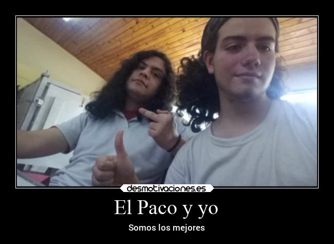 El Paco y yo - Somos los mejores