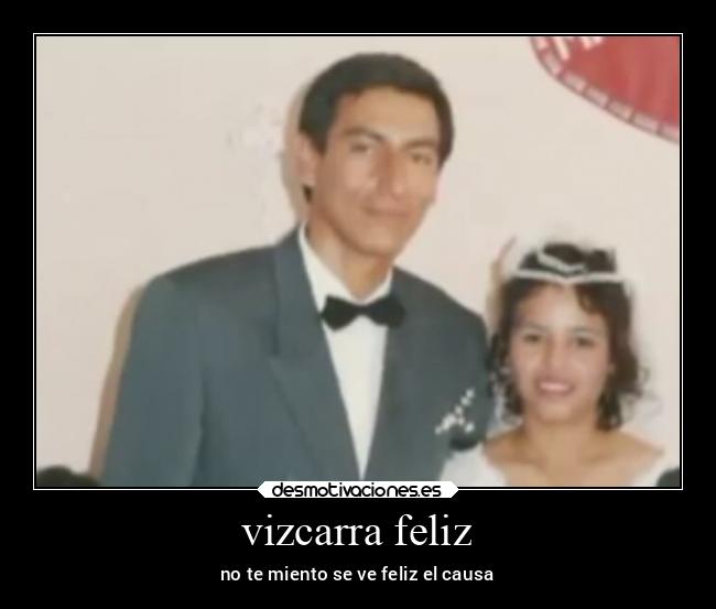 vizcarra feliz - no te miento se ve feliz el causa