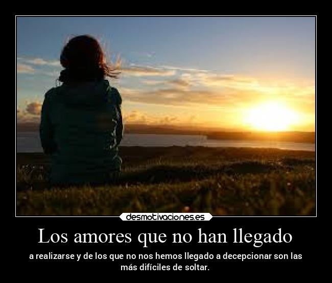 Los amores que no han llegado -