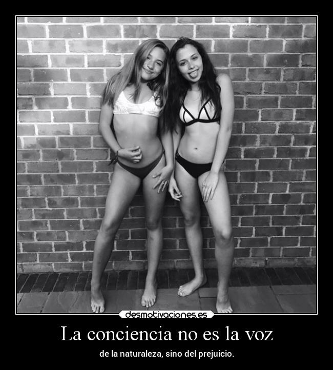 La conciencia no es la voz - de la naturaleza, sino del prejuicio.