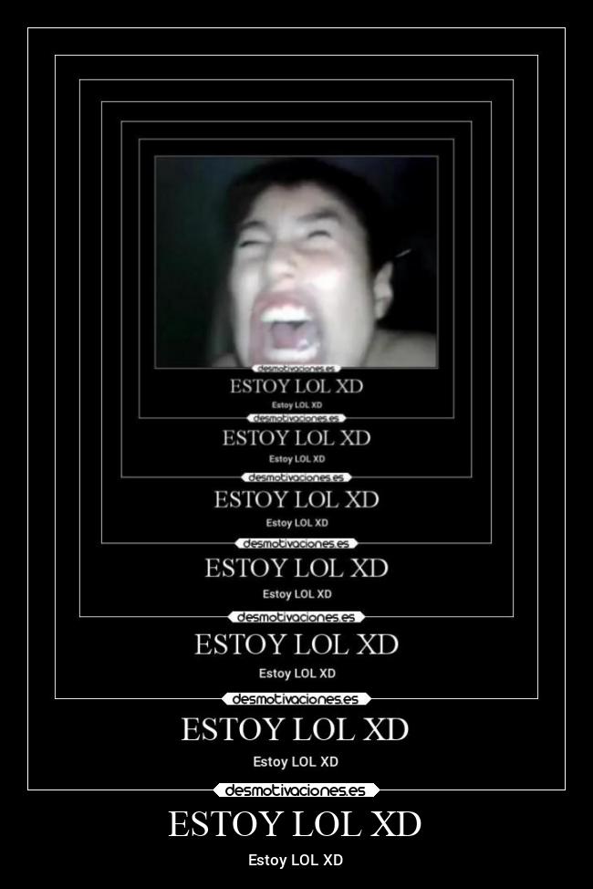 ESTOY LOL XD - Estoy LOL XD