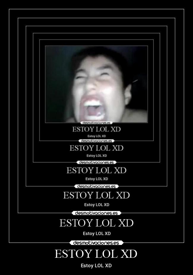 ESTOY LOL XD - Estoy LOL XD