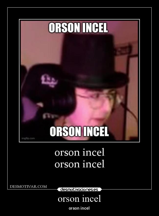 orson incel - orson incel
