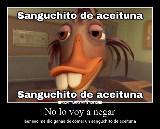 No lo voy a negar - leer eso me dió ganas de comer un sanguchito de aceituna