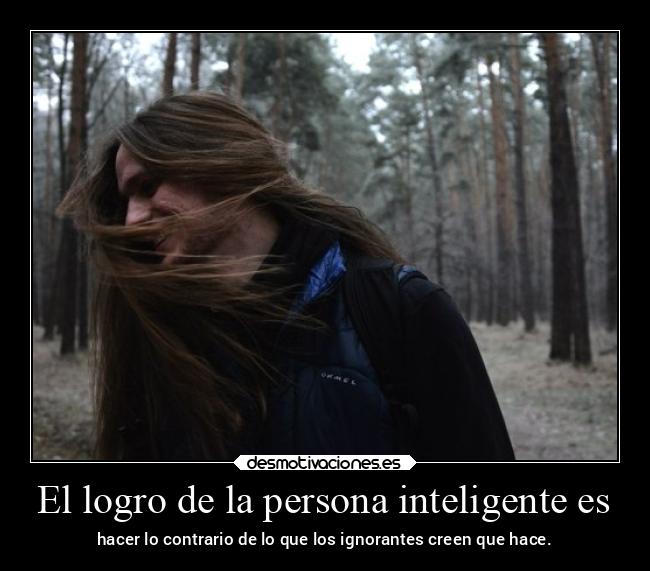 El logro de la persona inteligente es - 