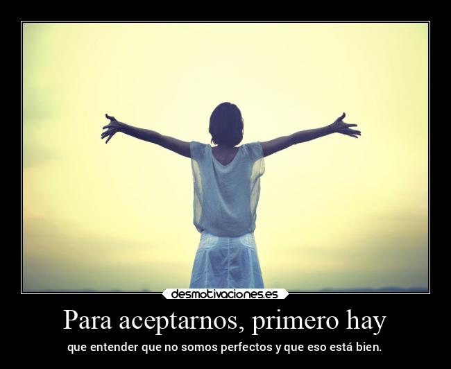 Para aceptarnos, primero hay -