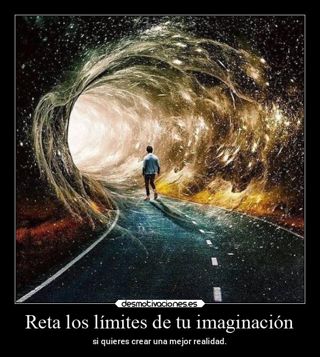 Reta los límites de tu imaginación - 