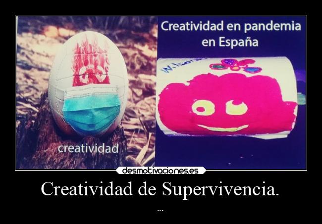 Creatividad de Supervivencia. - ...