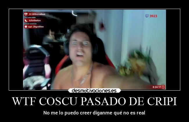 WTF COSCU PASADO DE CRIPI - No me lo puedo creer díganme qué no es real