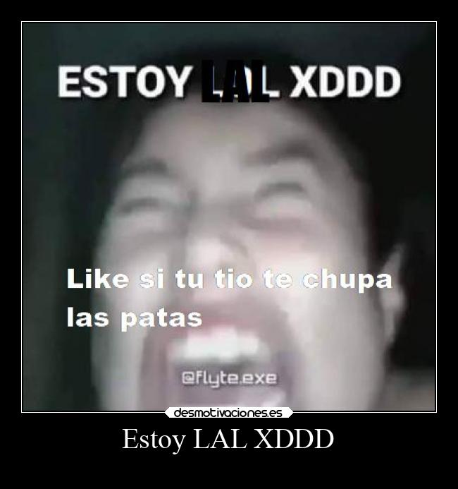Estoy LAL XDDD -