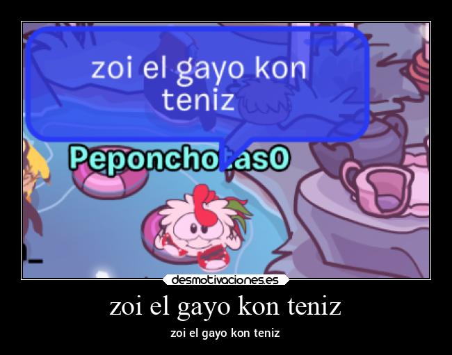 zoi el gayo kon teniz - 