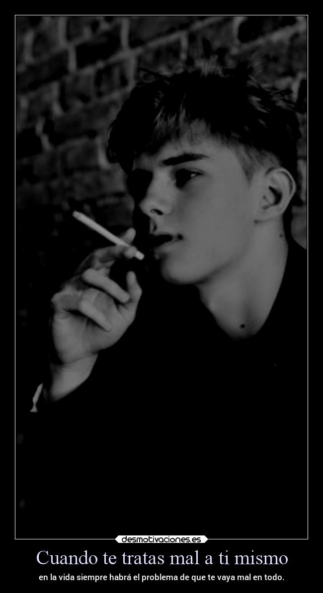 Cuando te tratas mal a ti mismo -