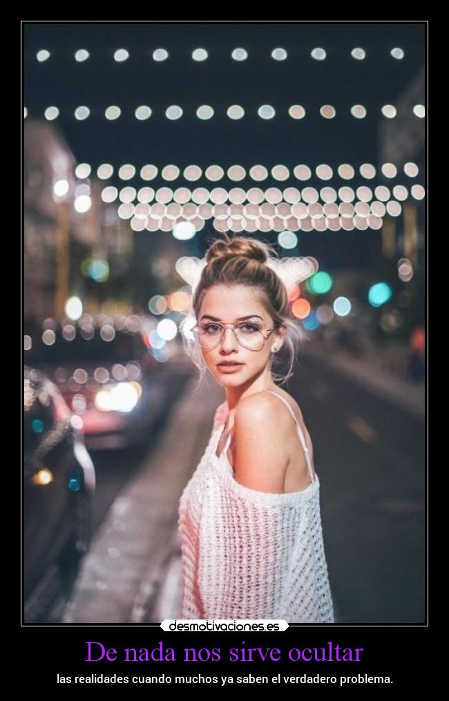 De nada nos sirve ocultar -