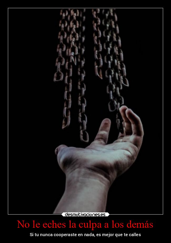 No le eches la culpa a los demás -