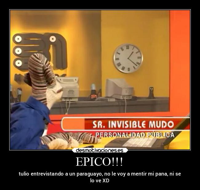 EPICO!!! - tulio entrevistando a un paraguayo, no le voy a mentir mi pana, ni se
lo ve XD