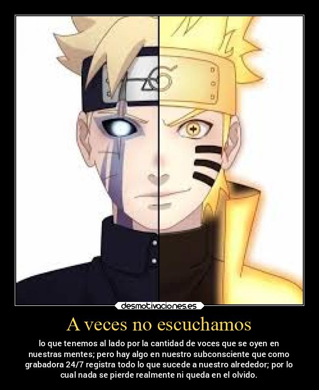 A veces no escuchamos - lo que tenemos al lado por la cantidad de voces que se oyen en
nuestras mentes; pero hay algo en nuestro subconsciente que como
grabadora 24/7 registra todo lo que sucede a nuestro alrededor; por lo
cual nada se pierde realmente ni queda en el olvido.