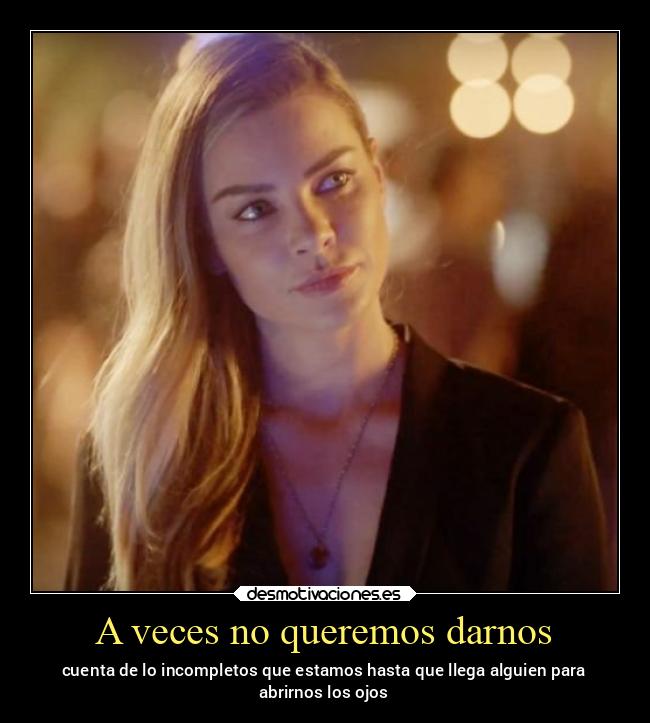 A veces no queremos darnos -