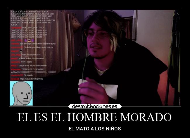 EL ES EL HOMBRE MORADO -
