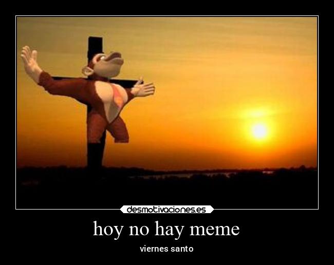 hoy no hay meme - viernes santo