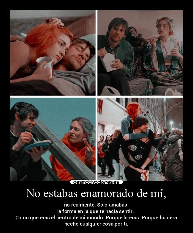 No estabas enamorado de mí, -