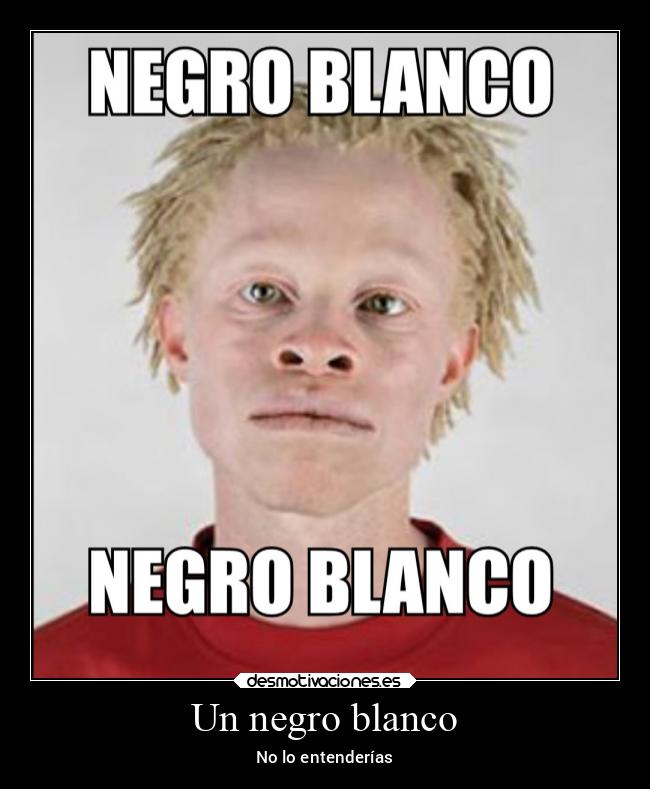 Un negro blanco -