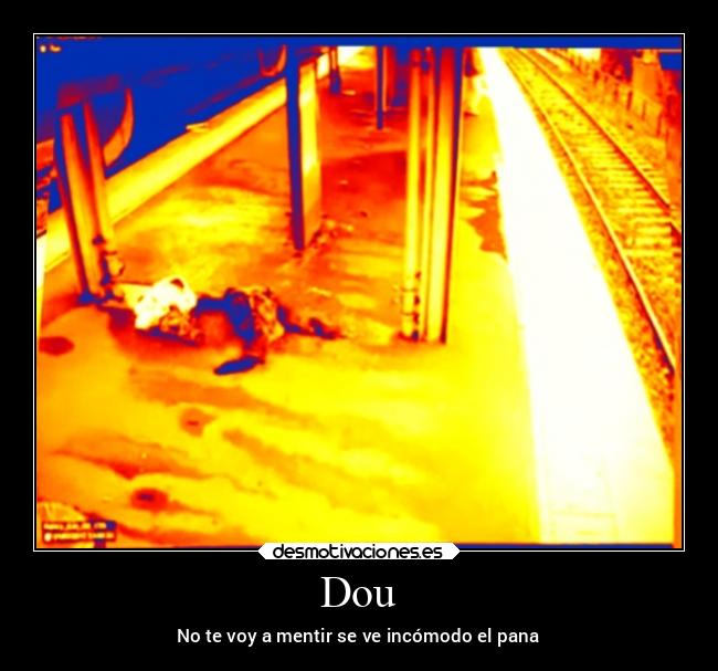 Dou - No te voy a mentir se ve incómodo el pana