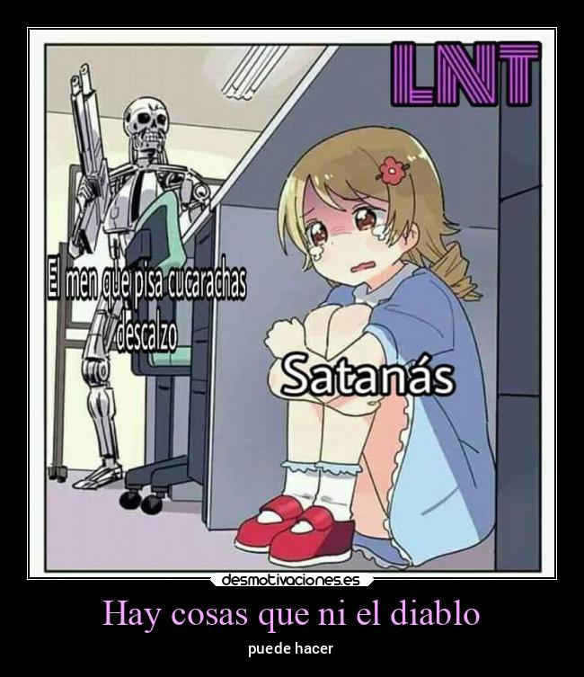 Hay cosas que ni el diablo - puede hacer
