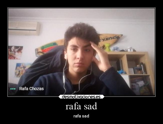 rafa sad -
