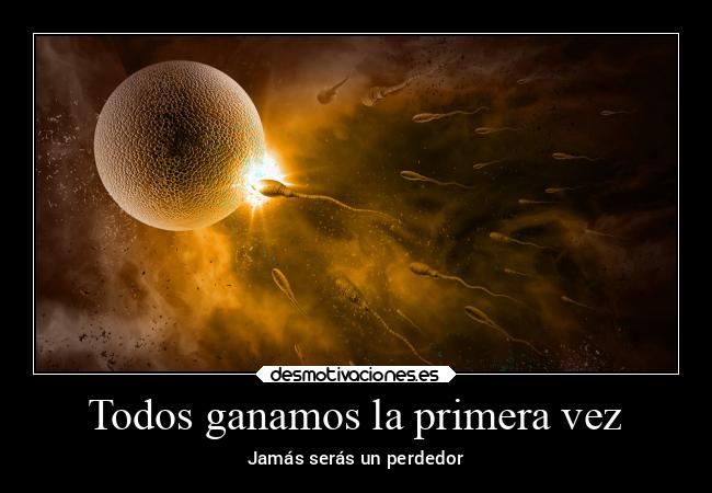 Todos ganamos la primera vez - Jamás serás un perdedor