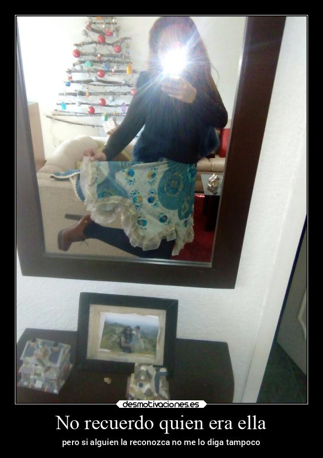 No recuerdo quien era ella - pero si alguien la reconozca no me lo diga tampoco