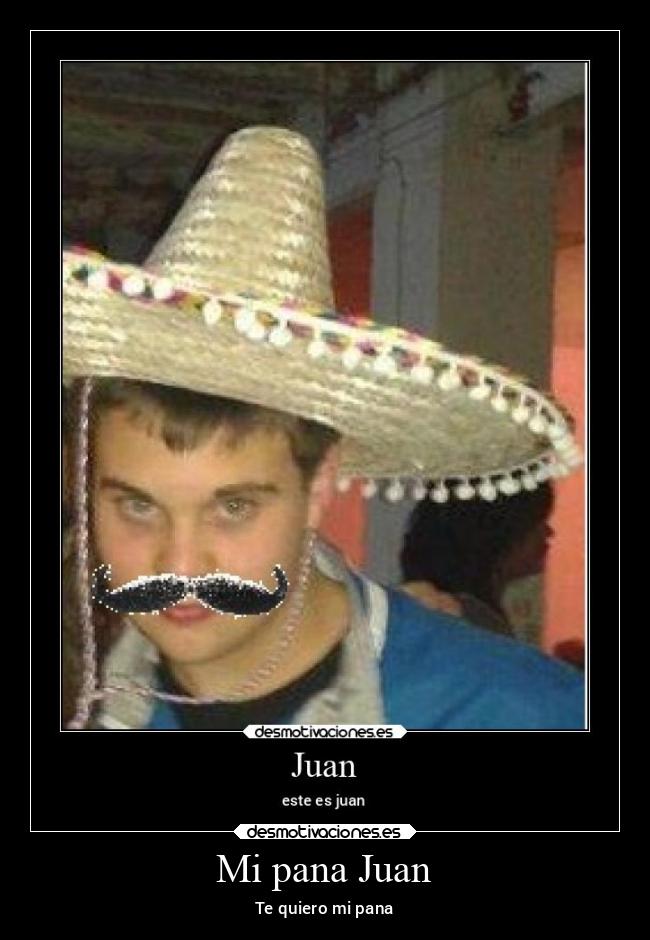 Mi pana Juan -