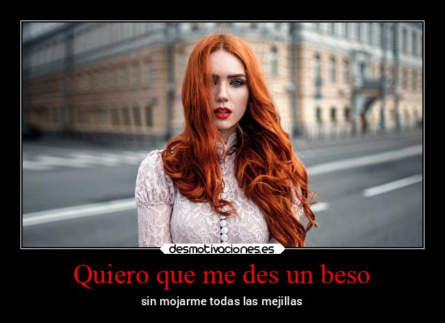 Quiero que me des un beso -